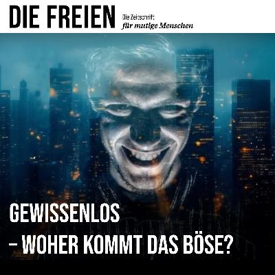 Gewissenlos – Woher kommt das Böse?