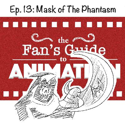 Ep. 13: Guide to Batman: Mask of The Phantasm