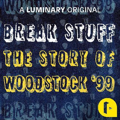 Introducing Break Stuff: The Story of Woodstock '99