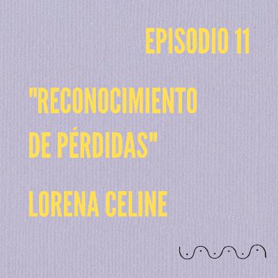 Ciclo Cuatro: Lorena Celine "Reconocimiento de pérdidas" #VibraAmor