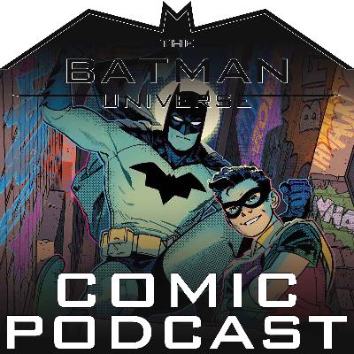 The Batman Universe Comic Podcast: Season 17 Episode 12