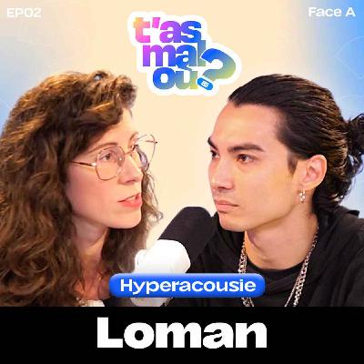 EP02 Face A - L'impact de l'hyperacousie chez un musicien avec Loman
