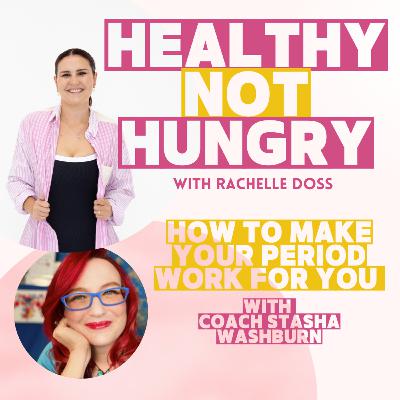 How to Make Your Period Work for You with Coach Stasha How to Make Your Period Work for You with Coach Stasha