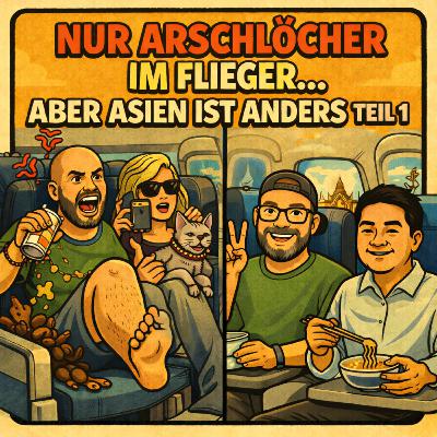 Gelato & Pad-Thai Folge 2: “Nur Arschlöcher im Flieger… aber Asien ist anders” Teil 1