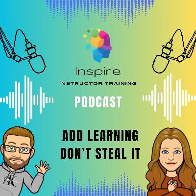 Add learning don't steal it.