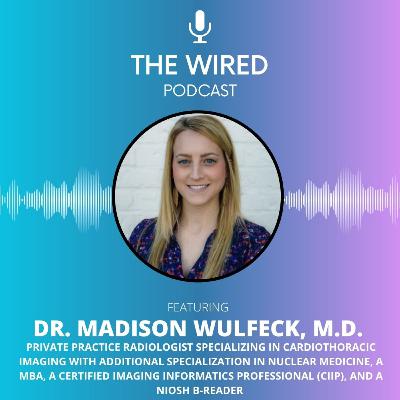 The WIRED Podcast: Dr. Madison Wulfeck, M.D. The WIRED Podcast: Dr. Madison Wulfeck, M.D.