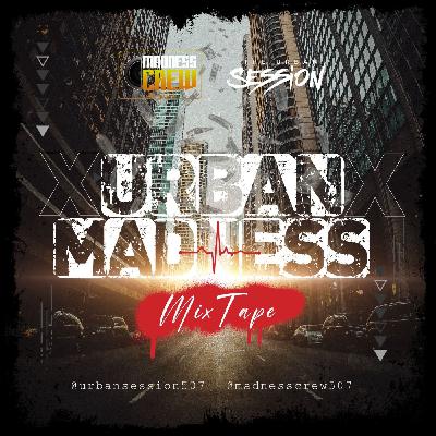 Urban Madness Mixtape - Urban Session ❌ Madness Crew⚡️ Urban Madness Mixtape - Urban Session ❌ Madness Crew⚡️
