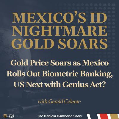 Gold Price Soars as Mexico Rolls Out Biometric Banking, US Next with Genius Act? Gerald Celente
