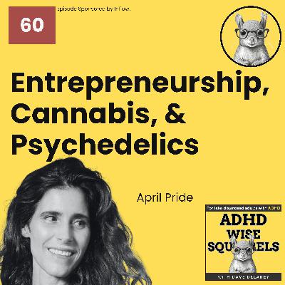 WS60 Entrepreneurship, Cannabis, and Psychedelics with April Pride