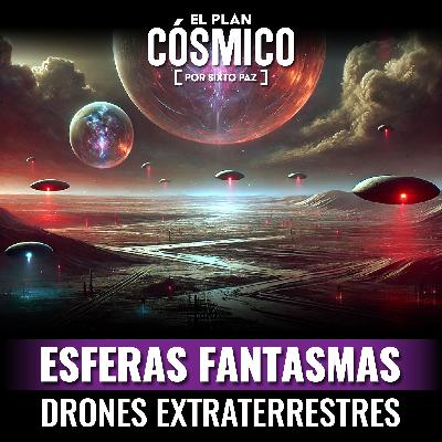 Esferas fantasmas Drones extraterrestres