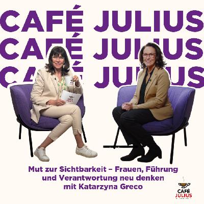 Mut zur Sichtbarkeit – Frauen, Führung & Verantwortung neu denken mit Katarzyna Greco Mut zur Sichtbarkeit – Frauen, Führung & Verantwortung neu denken mit Katarzyna Greco