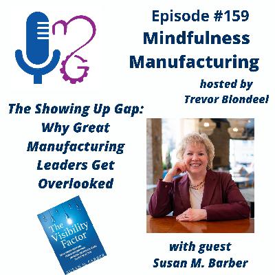 Leadership Effectiveness in Manufacturing for Plant Managers: Closing the Showing Up Gap to Increase Influence with Susan M. Barber #159 Leadership Effectiveness in Manufacturing for Plant Managers: Closing the Showing Up Gap to Increase Influence with Susan M. Barber #159