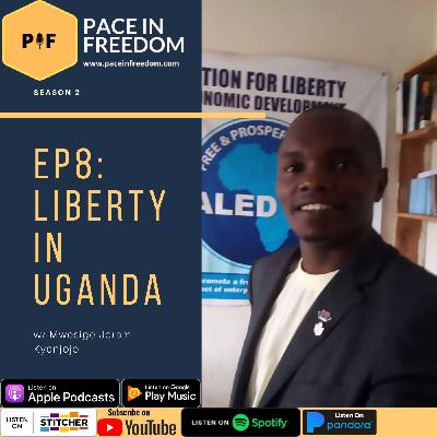 EP8: Liberty in Uganda w/ Mwesige Joram Kyenjojo