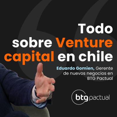 #59 📌 Todo lo que no sabías del VENTURE CAPITAL en Chile | Con Eduardo Gomien