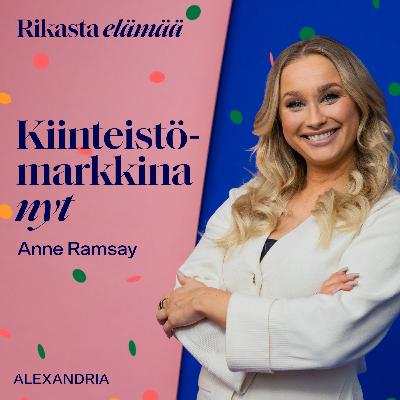 18: Anne Ramsay – Miltä kiinteistöbisnes näyttää juuri nyt?