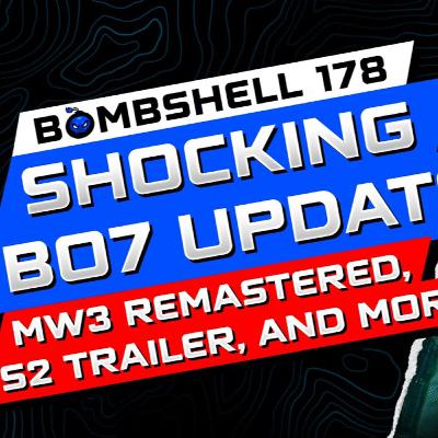 SNEAK PEEK: BLACK OPS 7 SEASON 2, CANCELLED MAPS, EVENT CHANGE & MW3 REMASTERED - BOMBSHELL EPISODE 178