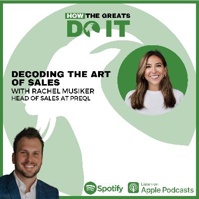 How the Greats Do It:  Decoding the Art of Sales with Rachel Musiker