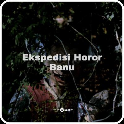 Ekspedisi Horor Banu