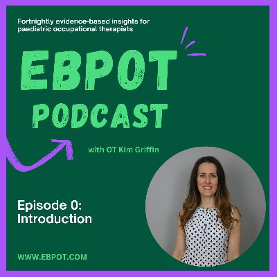 Episode 0: Introduction to the EBPOT podcast with Kim Griffin