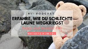 #11 Podcast: Erfahre, wie du schlechte Laune wegkriegst #11 Podcast: Erfahre, wie du schlechte Laune wegkriegst