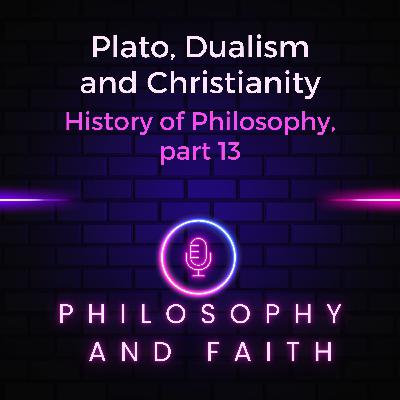Plato, Dualism and Christianity Plato, Dualism and Christianity