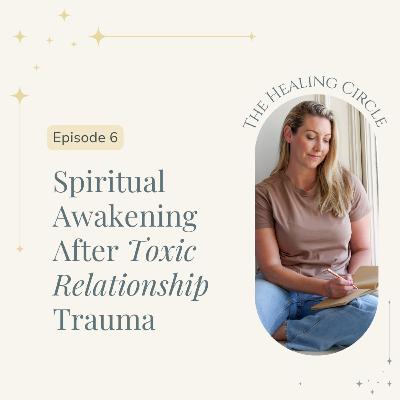Spiritual Awakening After Toxic Relationship Trauma: Finding Self-Worth & Trusting Your Gut