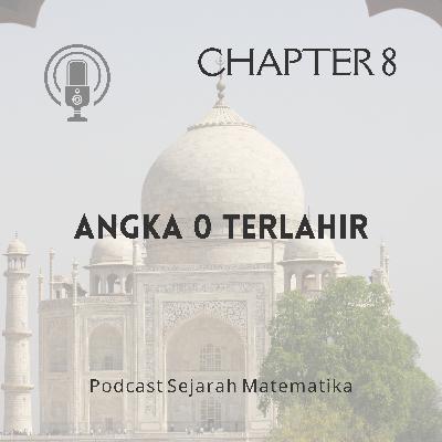 CHAPTER 8: ANGKA 0 TERLAHIR