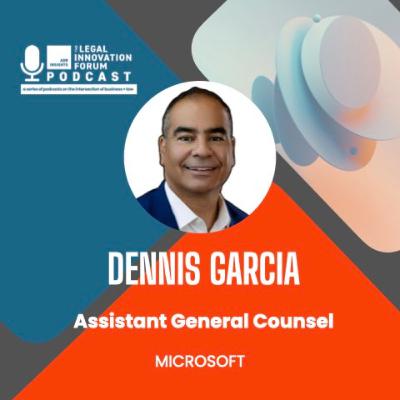 Legal leader | Dennis Garcia - Assistant General Counsel, Microsoft