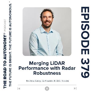 Episode 379 | Merging LiDAR Performance with Radar Robustness
