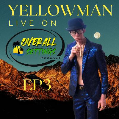 KING YELLOWMAN LIVE ON OVERALL SETTINGS PODCAST