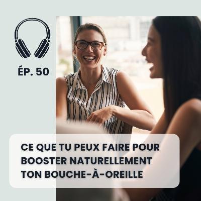 Ce que tu peux faire pour booster naturellement ton bouche-à-oreille Ce que tu peux faire pour booster naturellement ton bouche-à-oreille