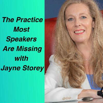 The Practice Most Speakers Are Missing with Jayne Storey