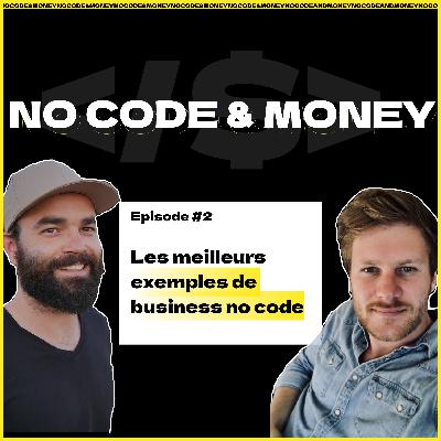 Les Meilleurs Exemples de Business No Code - No Code & Money - EP #2