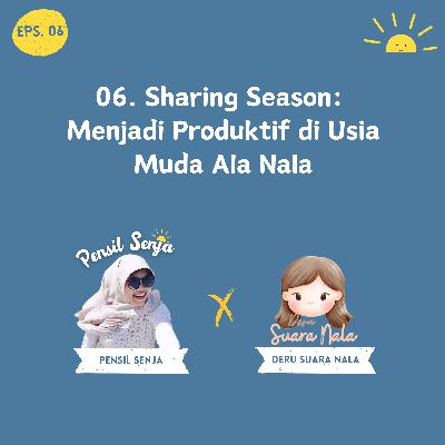 06. Sharing Season : Menjadi Produktif di Usia Muda Ala Nala 06. Sharing Season : Menjadi Produktif di Usia Muda Ala Nala