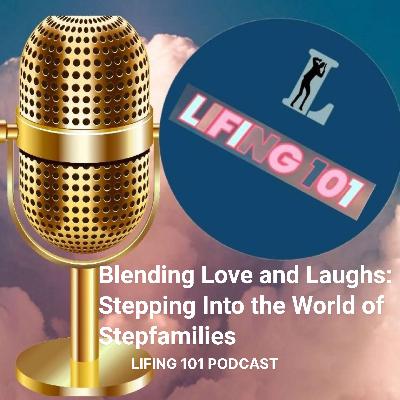 Blending Love and Laughs: Stepping Into the World of Stepfamilies Blending Love and Laughs: Stepping Into the World of Stepfamilies