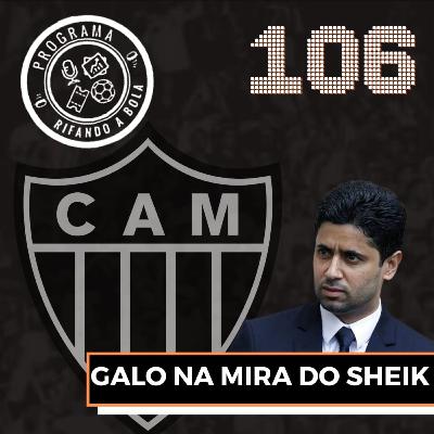#106 Galo na mira do Sheik