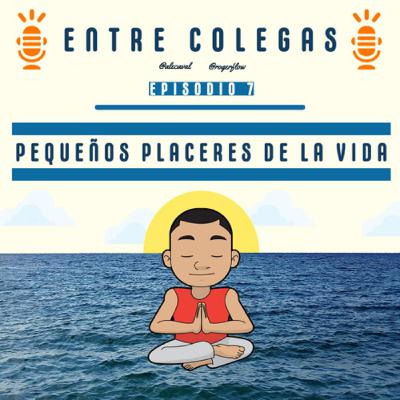 Episodio 7. Pequeños placeres de la vida