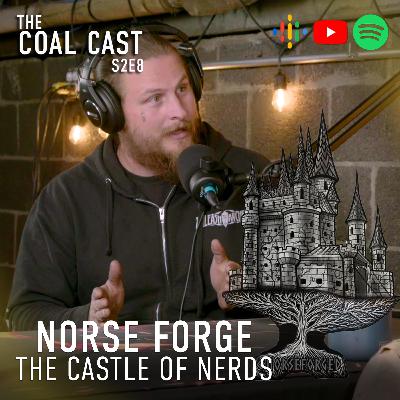 Norse Forge and The Castle of Nerds | The Coal Cast - S2E8