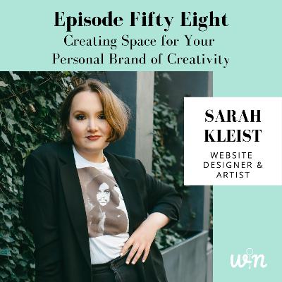 Episode 58 | Creating Space for Your Personal Brand of Creativity with Sarah Kleist Episode 58 | Creating Space for Your Personal Brand of Creativity with Sarah Kleist