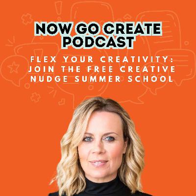 Ep 26: Join The Free Creative Nudge Summer School