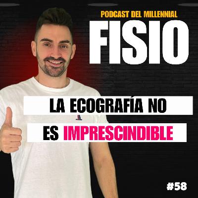 #58 Ecografía en FISIOTERAPIA ¿Una herramienta imprescindible?
