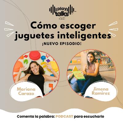 Cómo comprar juguetes inteligentes - Jimena Ramírez
