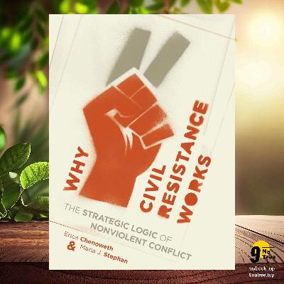 [Review] Why Civil Resistance Works (Erica Chenoweth) Summarized