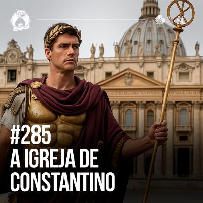 285 - A Igreja de Constantino