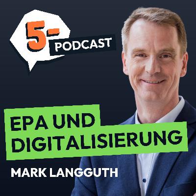 Digitalisierung und die ePA – Innovationen in der Medizin | Mit Mark Langguth