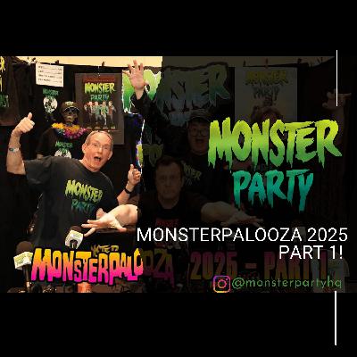 MONSTERPALOOZA 2025: PART 1!!!