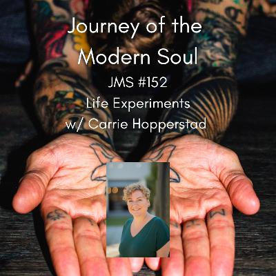 JMS #152 - Life Experiments w/ Carrie Hopperstad JMS #152 - Life Experiments w/ Carrie Hopperstad