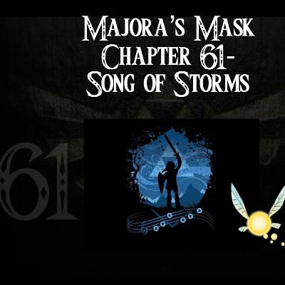 Majora's Mask- a novelisation by FakeJake93- Chapter 61: Song of Storms