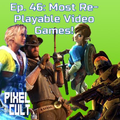 Episode 046: Our Most Replayable Video Games of All Time