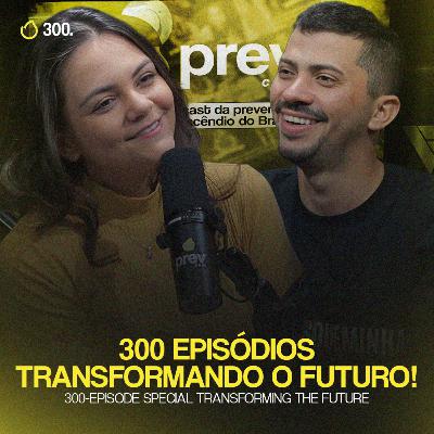 PREVCAST 300. COMO É POSSÍVEL DAR 300 PASSOS CONSTANTES NA DIREÇÃO DE UM FUTURO MELHOR? PREVCAST 300. COMO É POSSÍVEL DAR 300 PASSOS CONSTANTES NA DIREÇÃO DE UM FUTURO MELHOR?